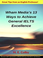 Wham Media's 13 Ways to Achieve General IELTS Excellence